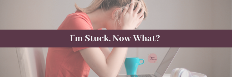 I’M STUCK IN MY BUSINESS, NOW WHAT?